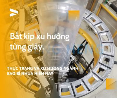 THỰC TRẠNG VÀ XU HƯỚNG NGÀNH IN ẤN BAO BÌ NHỰA HIỆN NAY